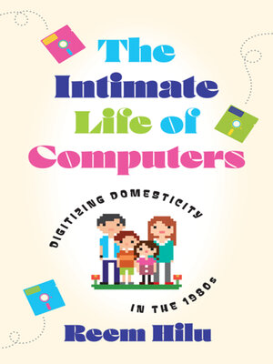 cover image of The Intimate Life of Computers